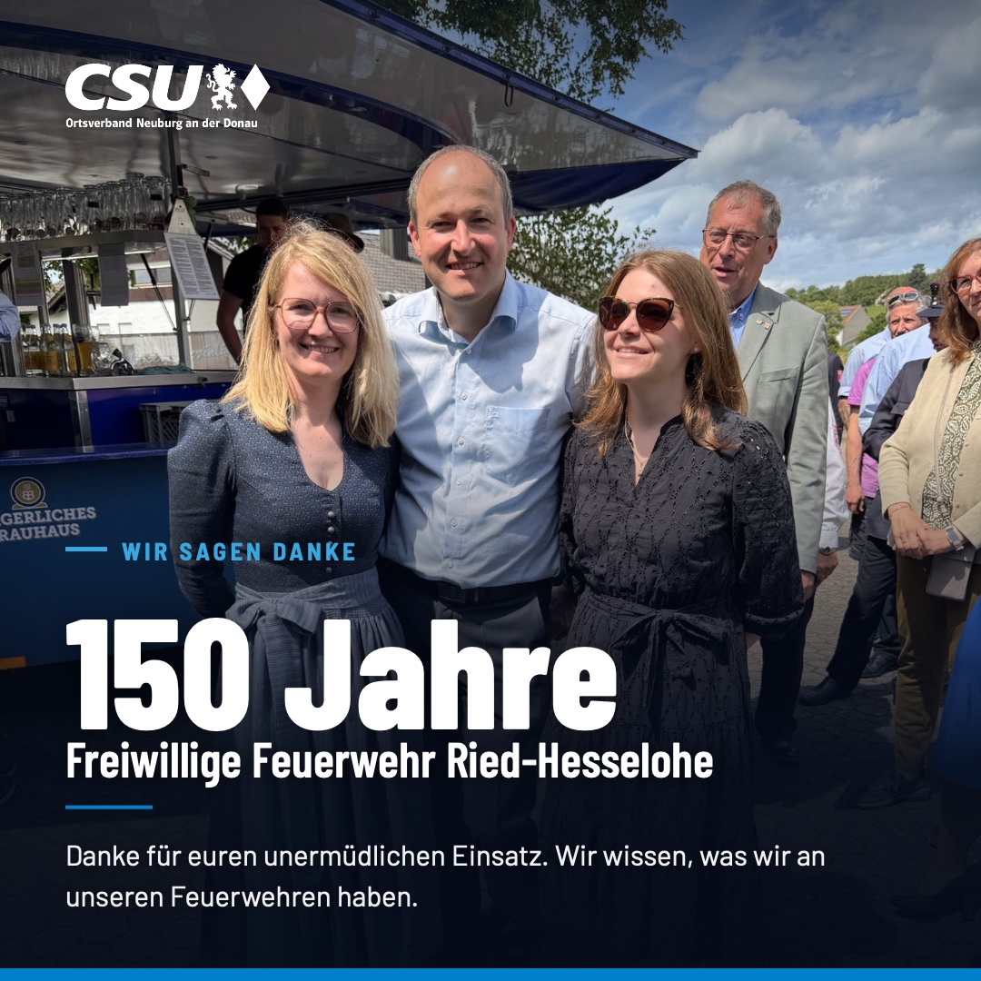CSU Neuburg gratuliert der Freiwilligen Feuerwehr Ried-Hesselohe zum 150-jährigen Jubiläum